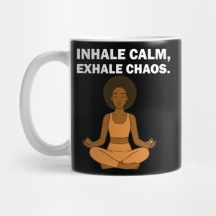 Inhale Calm Exhale Chaos Wellness Mindfulness Meditation Mug